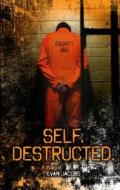 Self. Destructed. di Evan Jacobs edito da Saddleback Educational Publishing, Inc.