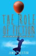 The Role of Fiction di James Nestor edito da Tate Publishing & Enterprises