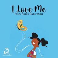 I Love Me from Pieces Made Whole di Denise M. Hardnett edito da Writers Republic LLC