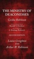 The Ministry of Deaconesses, 2nd Edition di Cecilia Robinson, Randall T. Davidson, J. Armitage Robinson edito da Wipf and Stock