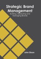 Strategic Brand Management: Building, Measuring and Managing Brands Strategic Brand Management: Building, Measuring and Managing Brands