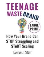 TEENAGE WASTEBRAND: HOW YOUR BRAND CAN S TEENAGE WASTEBRAND: HOW YOUR BRAND CAN S