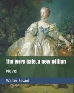 IVORY GATE A NEW /E di Walter Besant edito da INDEPENDENTLY PUBLISHED