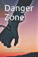 Danger Zone di Mary Whitney edito da INDEPENDENTLY PUBLISHED
