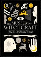 The Museum Of Witchcraft di Diane Purkiss edito da Welbeck Publishing Group