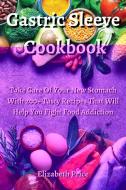 Gastric Sleeve Cookbook di Elizabeth Price edito da Elizabeth Price