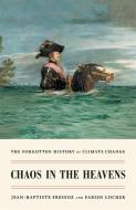 Chaos in the Heavens: The Forgotten History of Climate Change di Jean-Baptiste Fressoz, Fabien Locher edito da VERSO