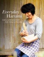 Everyday Harumi: Simple Japanese Food for Family and Friends di Harumi Kurihara edito da Conran Octopus
