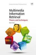 Multimedia Information Retrieval: Theory and Techniques di Roberto Raieli edito da CHANDOS PUB