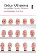 Radical Otherness di Lisa Isherwood, David Harris edito da Taylor & Francis Ltd