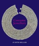 Miller\'s Costume Jewellery di Judith Miller edito da Octopus Publishing Group