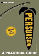Persuasion: A Practical Guide di Anthony McLean edito da ICON BOOKS