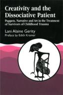 Creativity and the Dissociative Patient di Lani Gerity edito da Jessica Kingsley Publishers