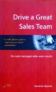 Drive A Great Sales Team di Richard Hession edito da Little, Brown Book Group