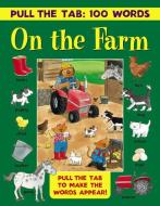 Pull the Tab: 100 Words - On the Farm edito da Anness Publishing