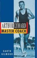 Arthur Lydiard di Garth Gilmour edito da SportsBooks Ltd