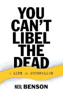 You Can't Libel the Dead di Neil Benson edito da Takahe Publishing Ltd.