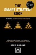 The Smart Strategy Book: 50 Ways to Solve Tricky Business Issues di Kevin Duncan edito da LID PUB