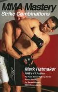 MMA Mastery: Strike Combinations di Mark Hatmaker edito da Tracks Publishing