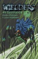 Wielders Book 9 - Resistance di Lucas McWilliams, Sophia McWilliams edito da LIGHTNING SOURCE INC