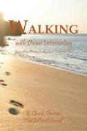 Walking with Devine Intervention di B. Chuck Thomas edito da 3G Publishing, Inc.