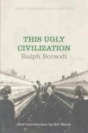 This Ugly Civilization di Harry Elmer Barnes, Ralph Borsodi edito da UNDERWORLD AMUSEMENTS