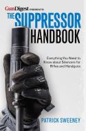 The Suppressor Handbook di Patrick Sweeney edito da GUN DIGEST BOOKS