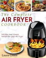 Air Fryer Cookbook di Laura Green edito da Fighting Dreams Productions INC
