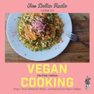 Two Dollar Radio Guide to Vegan Cooking: Volume 2, the Saga Continues di Speed Dog, Jean-Claude van Randy, Eric Obenauf edito da TWO DOLLAR RADIO