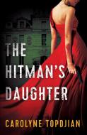 The Hitman's Daughter di Carolyne Topdjian edito da Agora Books