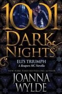 Eli's Triumph: A Reapers MC Novella di Joanna Wylde edito da LIGHTNING SOURCE INC