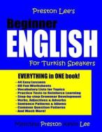 Preston Lee's Beginner English for Turkish Speakers di Kevin Lee, Matthew Preston edito da Createspace Independent Publishing Platform