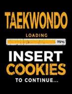 Taekwondo Loading 75% Insert Cookies to Continue: Unlined Notebook 8.5 X 11 - Taekwondo Students V1 di Dartan Creations edito da Createspace Independent Publishing Platform