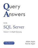 Query Answers with SQL Server di Adam Aspin, Karine Aspin edito da Tetras Publishing Ltd