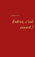 Entrez, c'est ouvert ! di Ceddrik Arquier edito da Books on Demand