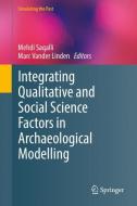 Integrating Qualitative and Social Science Factors in Archaeological Modelling edito da Springer International Publishing