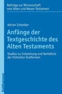 Anfänge der Textgeschichte des Alten Testaments di Adrian Schenker edito da Kohlhammer W.