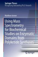 Using Mass Spectrometry for Biochemical Studies on Enzymatic Domains from Polyketide Synthases di Jenner Matthew edito da Springer-Verlag GmbH
