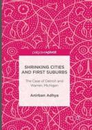 Shrinking Cities And First Suburbs di Anirban Adhya edito da Springer International Publishing Ag