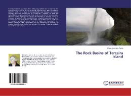 The Rock Basins of Terceira Island di Maria Antonieta Costa edito da LAP Lambert Academic Publishing