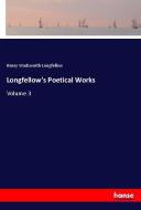 Longfellow's Poetical Works di Henry Wadsworth Longfellow edito da hansebooks