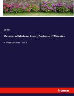 Memoirs of Madame Junot, Duchesse d'Abrantes di Junot edito da hansebooks