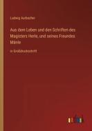 Aus dem Leben und den Schriften des Magisters Herle, und seines Freundes Mänle di Ludwig Aurbacher edito da Outlook Verlag