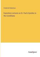 Expository Lectures on St. Paul's Epistles to the Corinthians di Frederick Robertson edito da Anatiposi Verlag