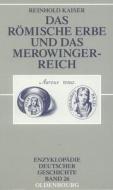 Das römische Erbe und das Merowingerreich di Reinhold Kaiser edito da De Gruyter Oldenbourg