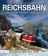 REICHSBAHN Beginn - Alltag - Nostalgie di Günther Feuereißen edito da Motorbuch Verlag