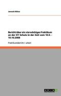Bericht Uber Ein Vierwochiges Praktikum An Der Xy Schule In Der Zeit Vom 10.9. - 10.10.2008 di Janosch Bulow edito da Grin Publishing