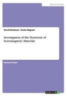 Investigation of the Hysteresis of Ferromagnetic Materials di David Bruckner, Arsha Nagrani edito da Grin Verlag Gmbh