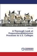 A Thorough Look at Preparation&Admission Processes to U.S. Colleges di Volkan Cicek edito da LAP Lambert Academic Publishing