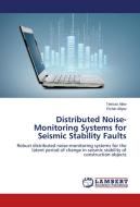 Distributed Noise-Monitoring Systems for Seismic Stability Faults di Telman Aliev, Elchin Aliyev edito da LAP Lambert Academic Publishing